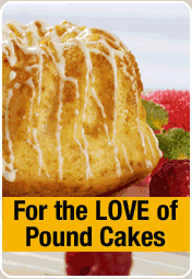 For The Love Of Pound Cakes!