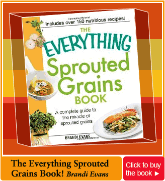 The Everything Sprouted Grains Book: A complete guide to the miracle of sprouted grains.