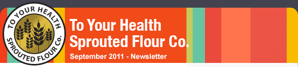 To Your Health Sprouted Flour Co. - July 2011 Newsletter